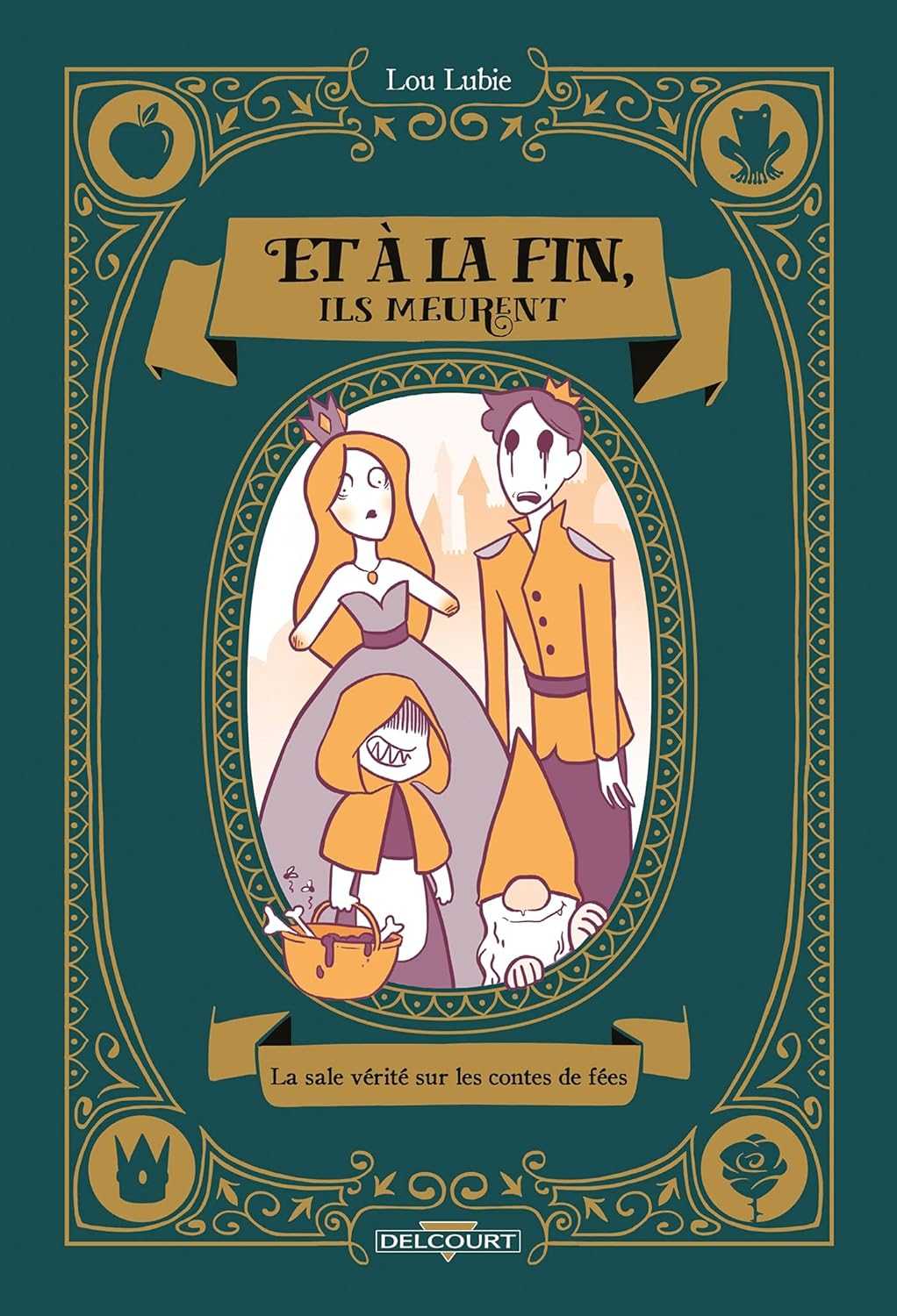 Et à la fin, ils meurent - La sale vérité sur les contes 