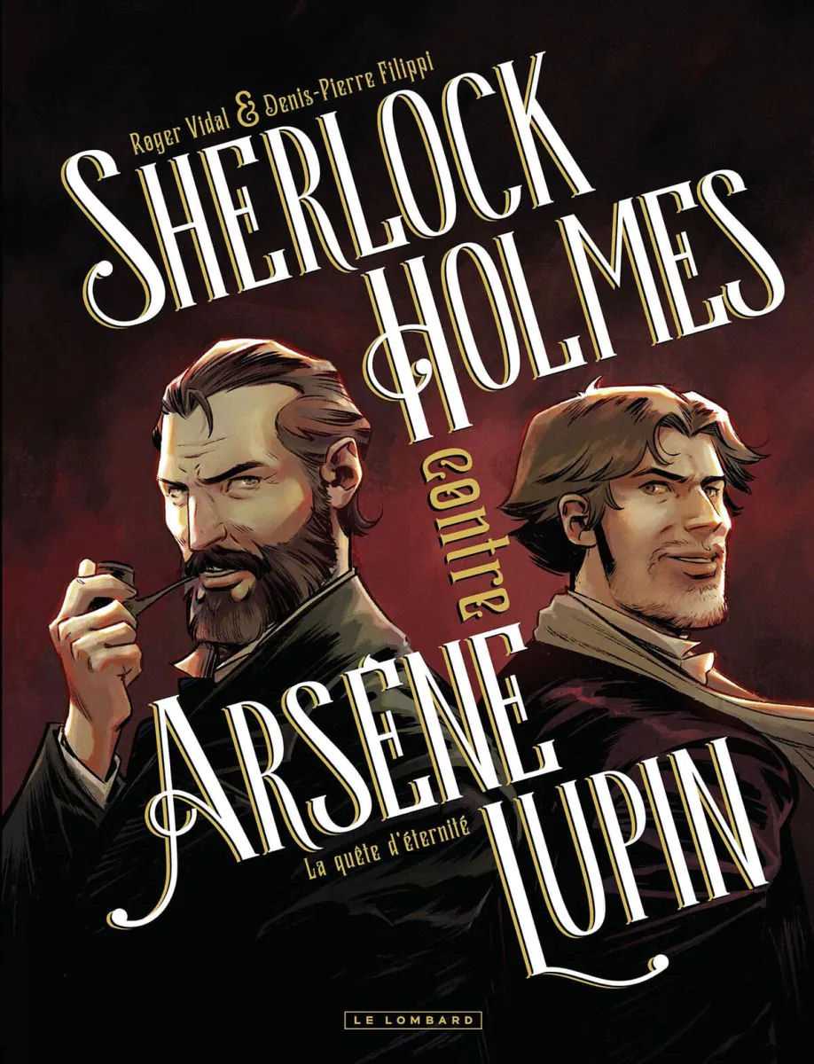 La quête d'éternité Sherlock Holmes contre Arsène Lupin